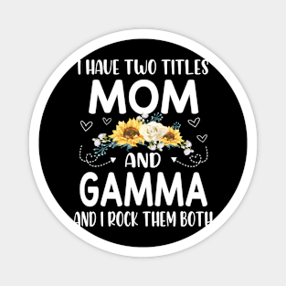 i have two titles mom and gamma Magnet